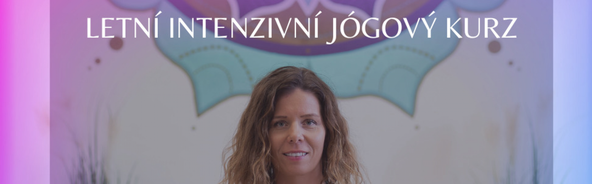 LETNÍ INTENZIVNÍ JÓGOVÝ KURZ