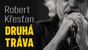 Koncert ROBERT KŘESŤAN “Druhá tráva”