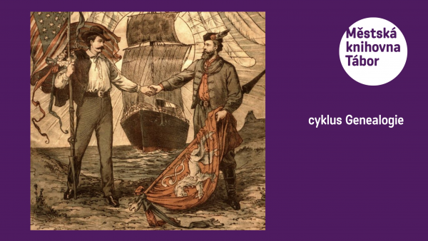 Osobnosti a metropole české Ameriky / cyklus Genealogie